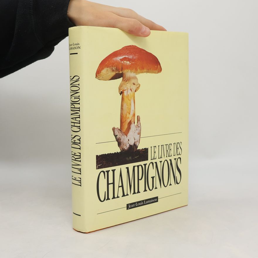 Jean- Louis Lamaison Le Livre des Champignons