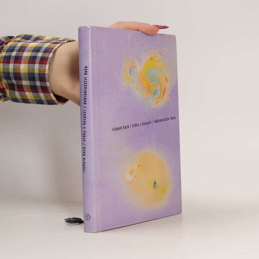 Richard Bach Útěky z bezpečí. Dobrodružství duše