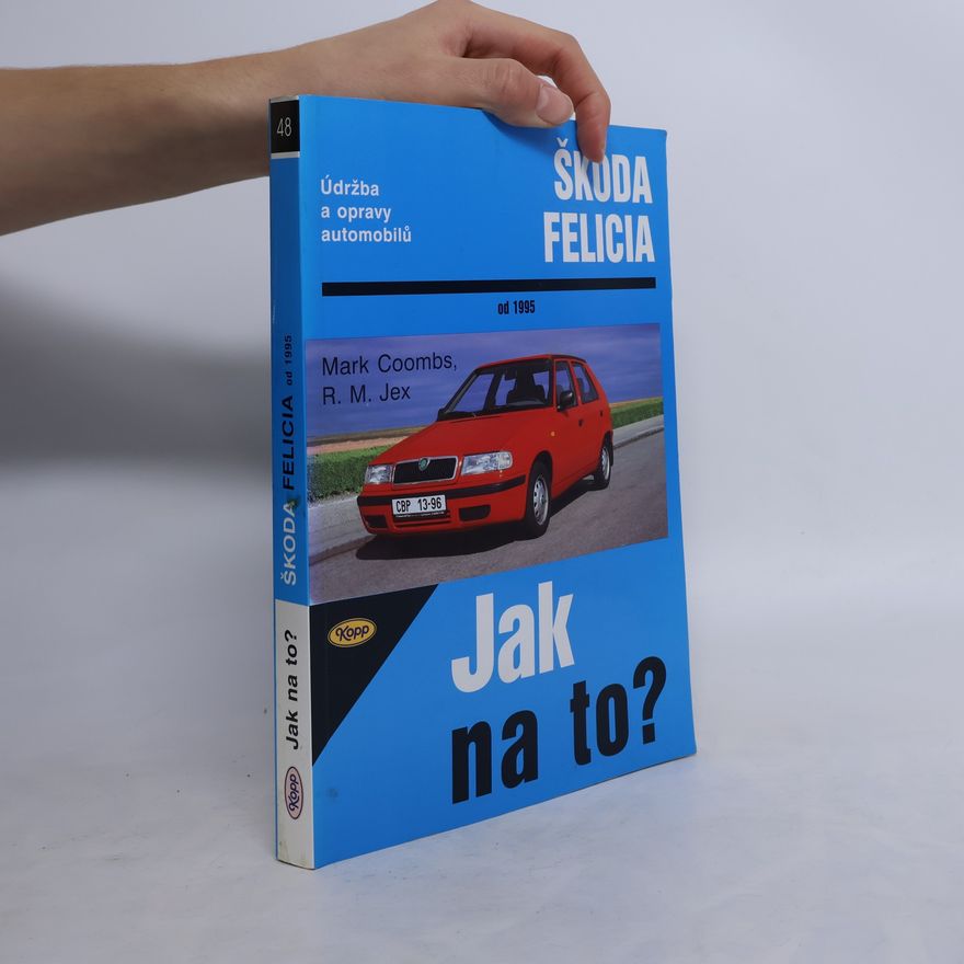 Robert M. Jex Jak na to? Údržba a opravy automobilů Škoda Felicia