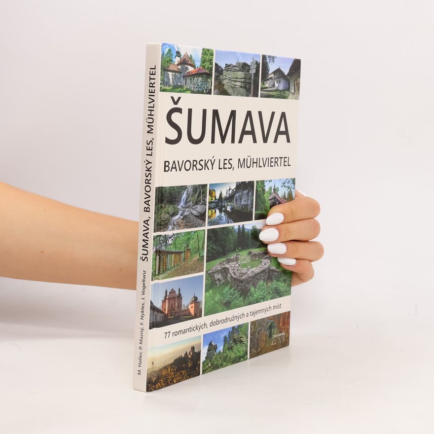 Petr Mazný Šumava - Bavorský les, Mühlviertel