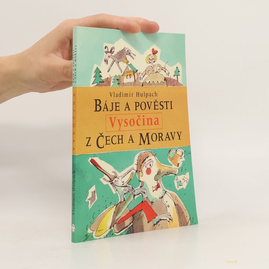 Vladimír Hulpach Báje a pověsti z Čech a Moravy. Vysočina