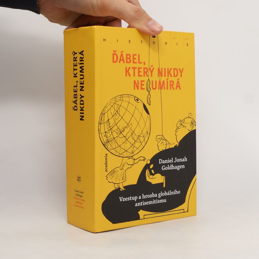 Daniel Goldhagen Ďábel, který nikdy neumírá: Vzestup a hrozba globálního antisemitismu