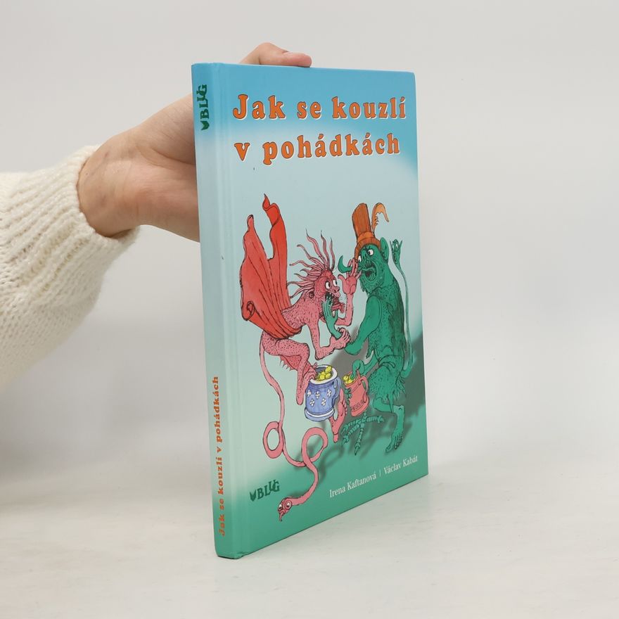 Irena Kaftanová Jak se kouzlí v pohádkách