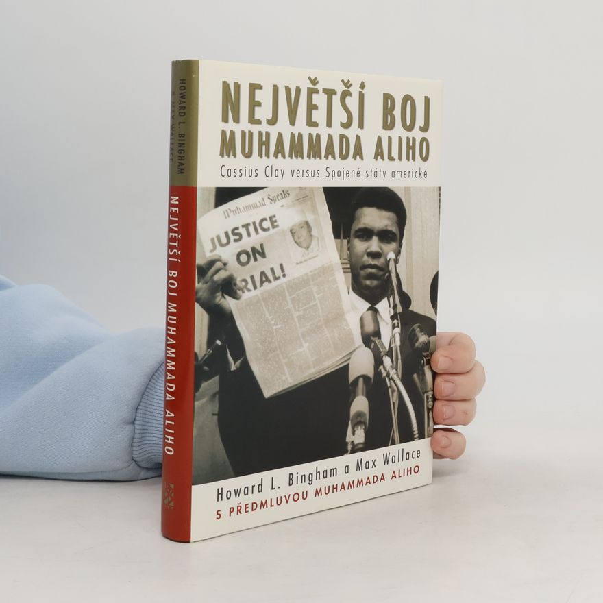 Max Wallace Největší boj Muhammada Aliho : Cassius Clay versus Spojené státy americké