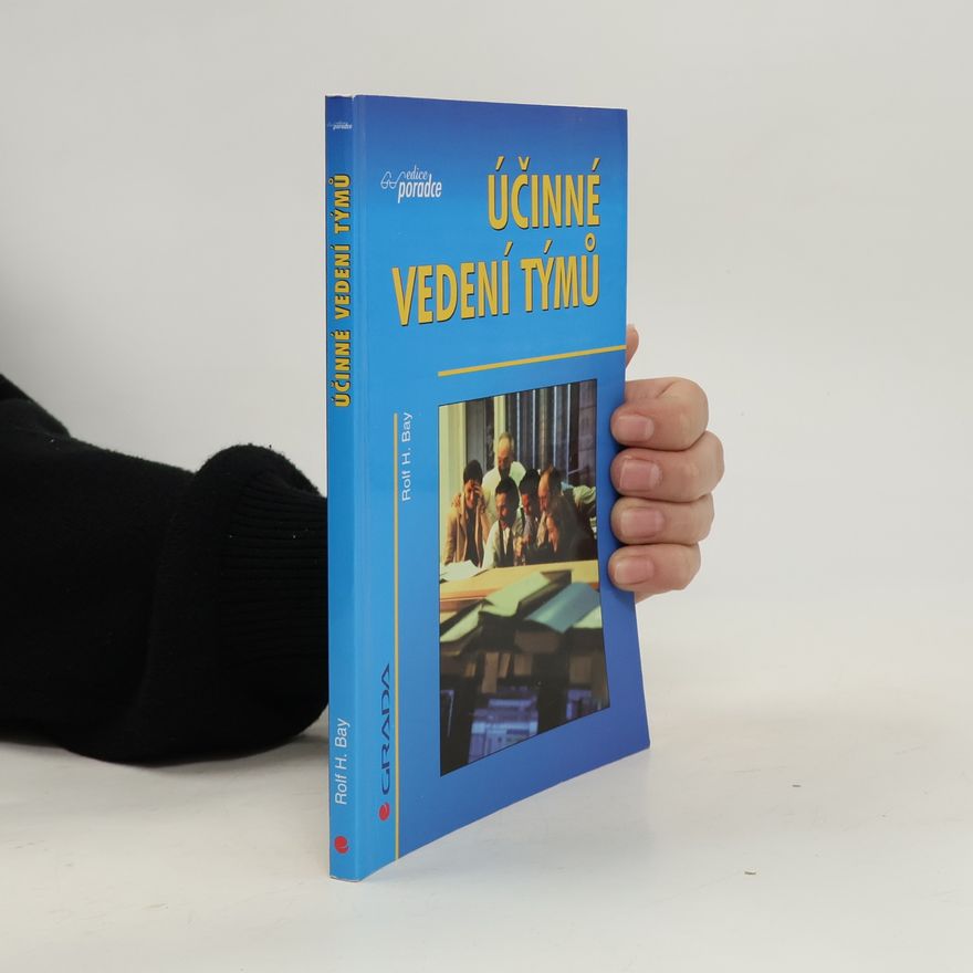 Rolf H. Bay Účinné vedení týmů