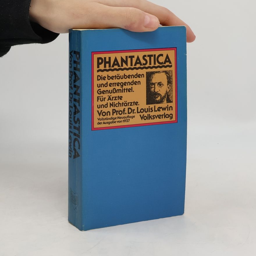 L. Lewin Phantastica - Die betäubenden und erregenden Genußmittel