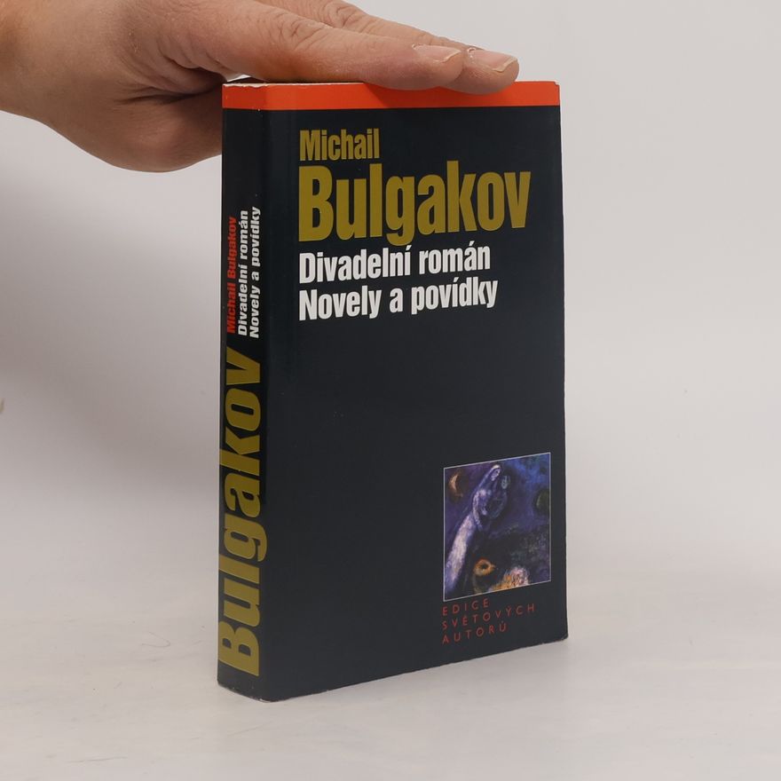 Michail Afanasjevič Bulgakov Divadelní román ; Novely a povídky