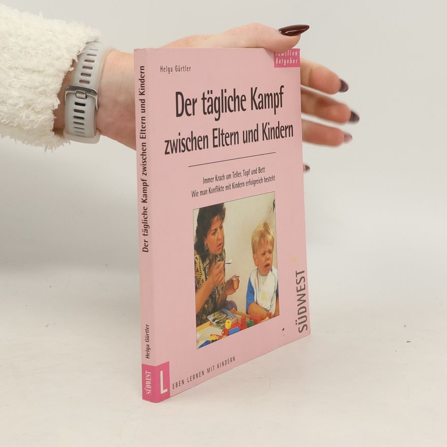 Helga Gürtler Der tägliche Kampf zwischen Eltern und Kindern