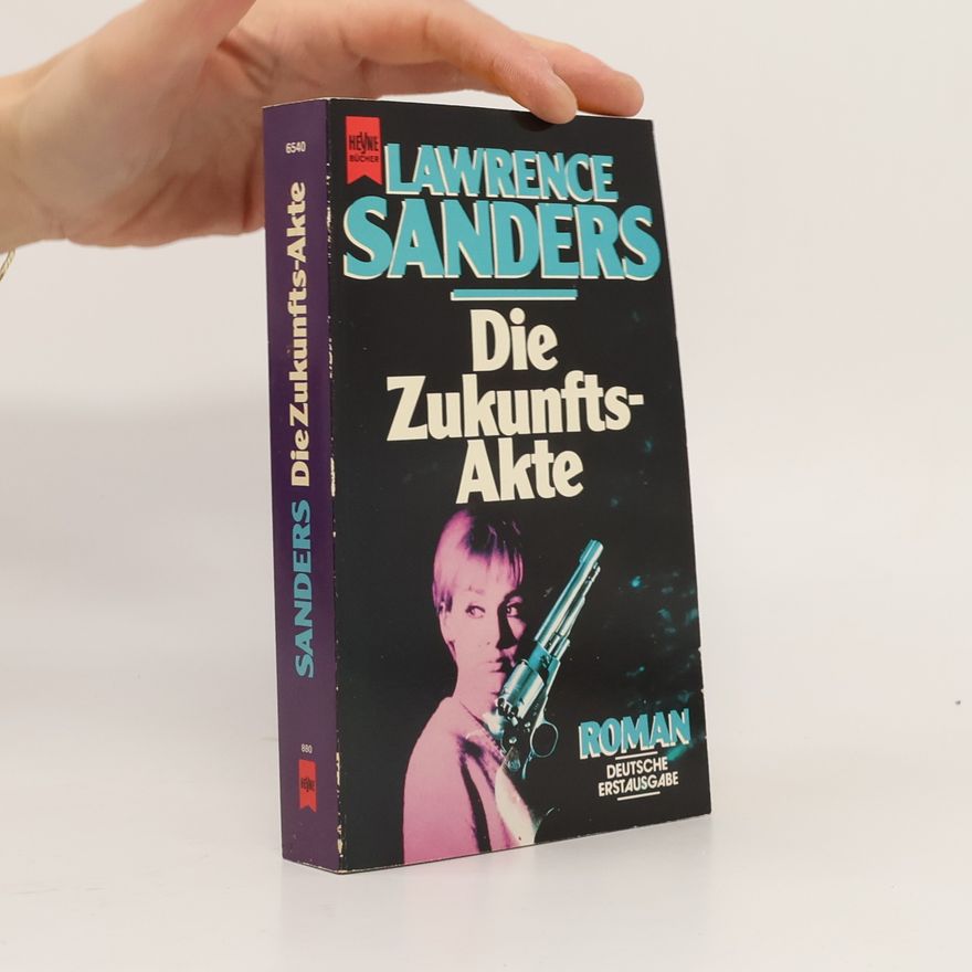 Lawrence Sanders Die Zukunfts- Akte. Roman.