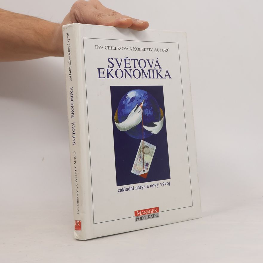 Eva Cihelková Světová ekonomika: základní nárys a nový vývoj