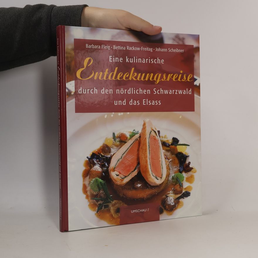 Barbara Fleig Eine kulinarische Entdeckungsreise durch den nördlichen Schwarzwald und das Elsass