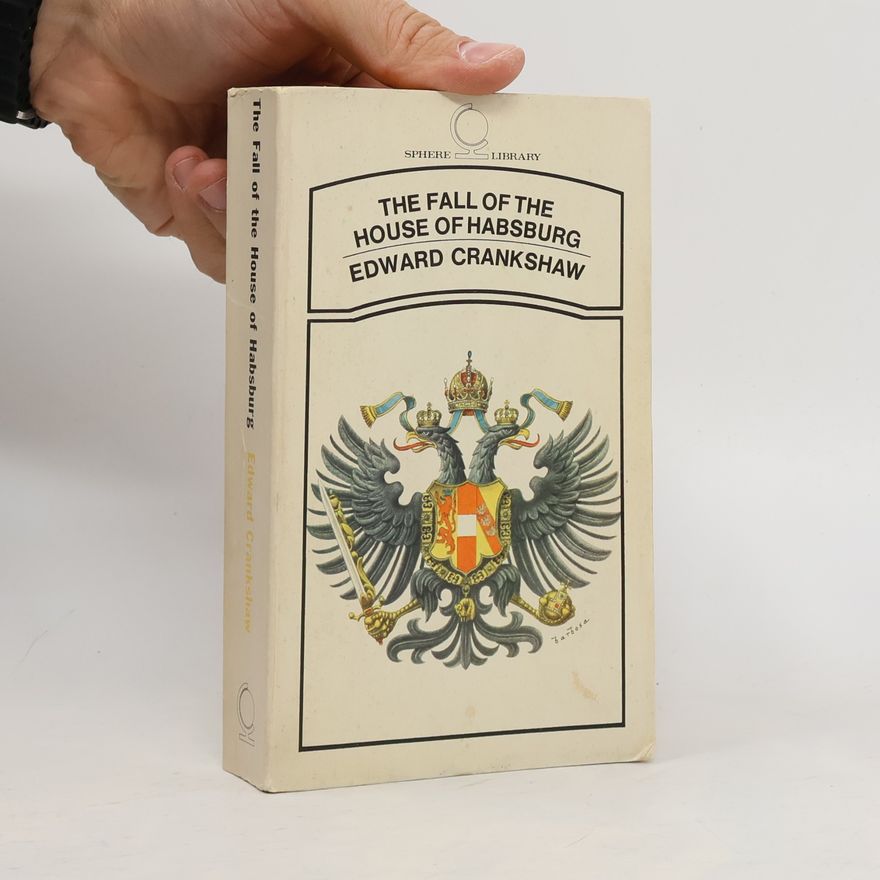 Crankshaw Edward The Fall of the House of Habsburg