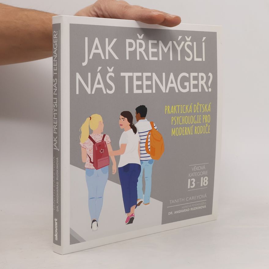 Tanith Carey Jak přemýšlí náš teenager? : praktická dětská psychologie pro moderní rodiče