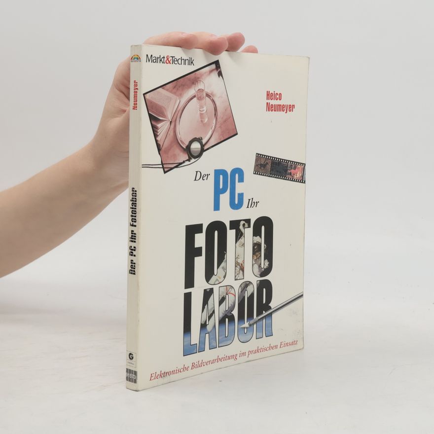 Heico Neumeyer Der PC - Ihr Fotolabor