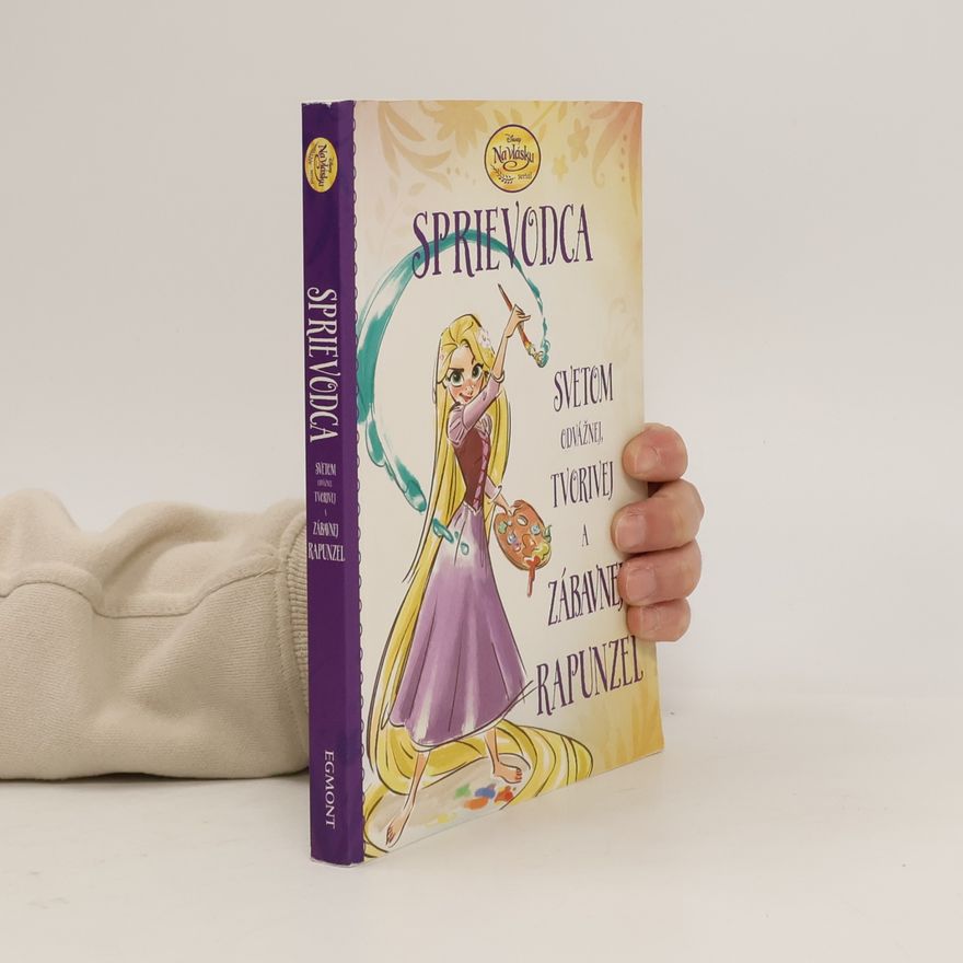Suzanne Francis Sprievodca svetom odvážnej, tvorivej a zábavnej Rapunzel