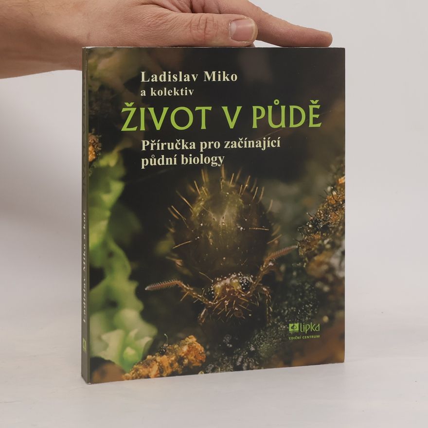 Hana Šantrůčková Život v půdě - Příručka pro začínající půdní biology