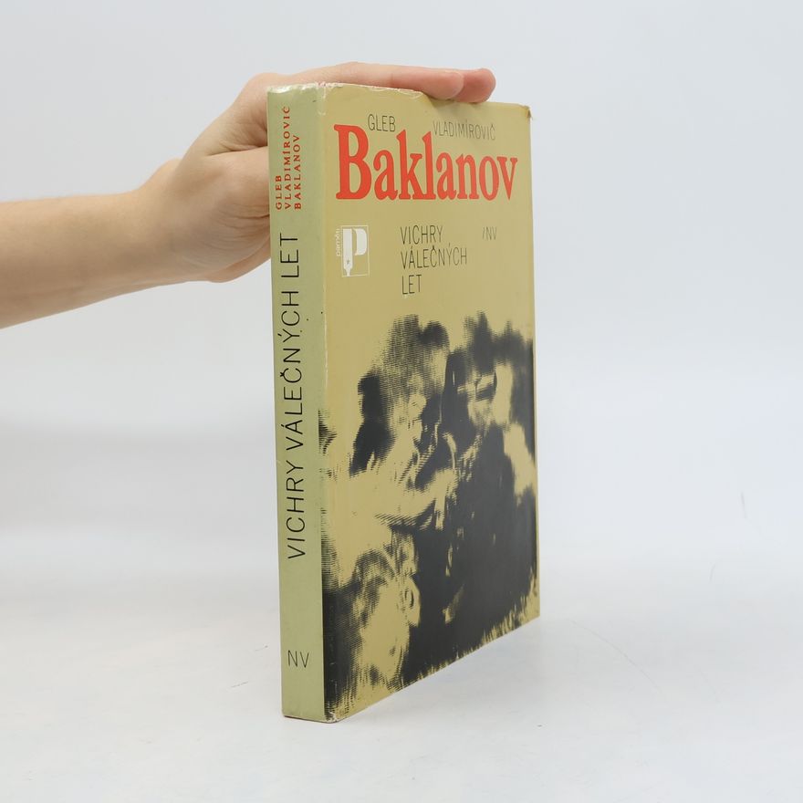 Gleb Vladimirovič Baklanov Vichry válečných let