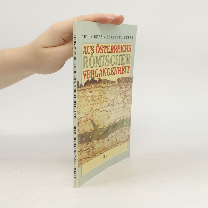 Artur Betz Aus Österreichs römischer Vergangenheit