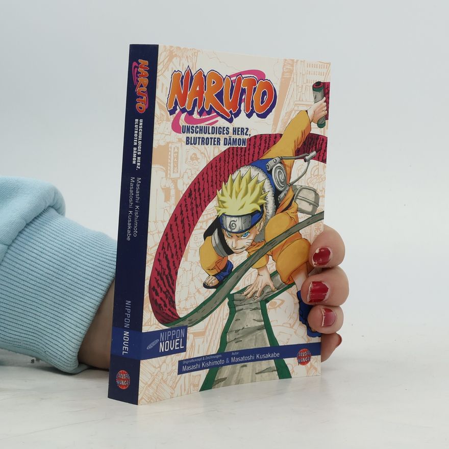 Masatoshi Kusakabe Naruto. Unschuldiges Herz, blutroter Dämon