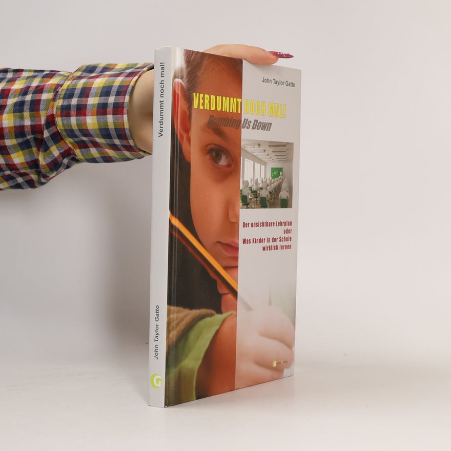 John T. Gatto Verdummt noch mal! - Dumbing Us Down