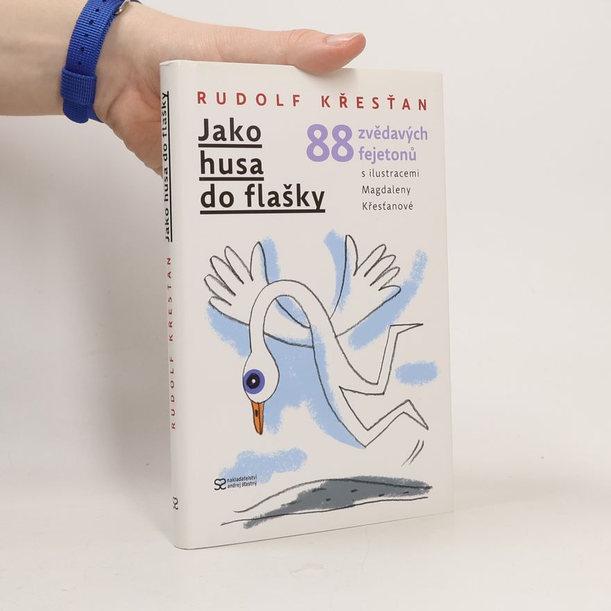 Magdalena Křesťanová Jako husa do flašky. 88 zvědavých fejetonů.