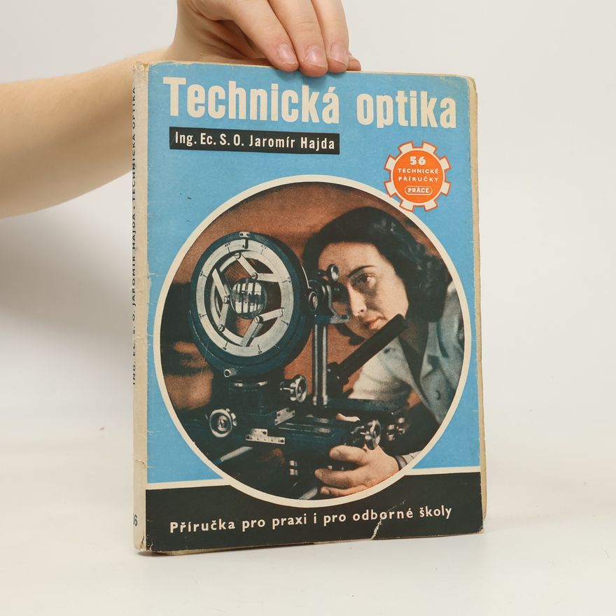 Jaromír Hajda Technická optika. Příručka pro praxi i pro odborné školy