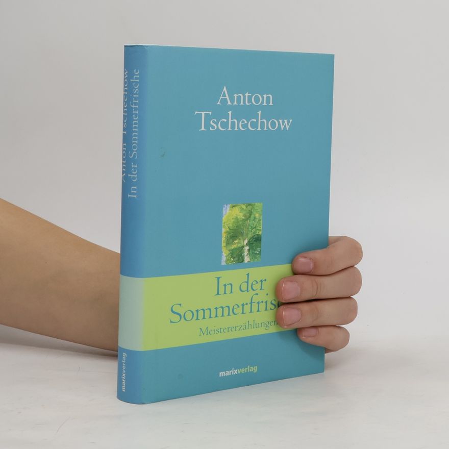 Anton Pavlovič Čechov In der Sommerfrische
