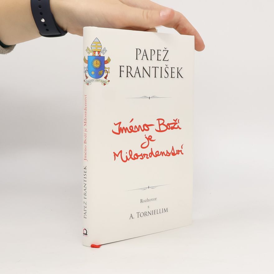 Papež František Jméno boží je milosrdenství : rozhovor s Andreou Torniellim