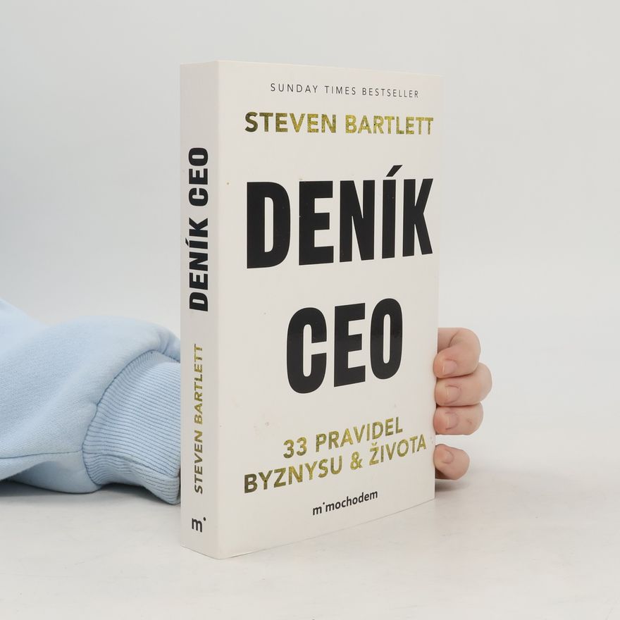 Steven Bartlett Deník CEO 33 pravidel byznysu a života