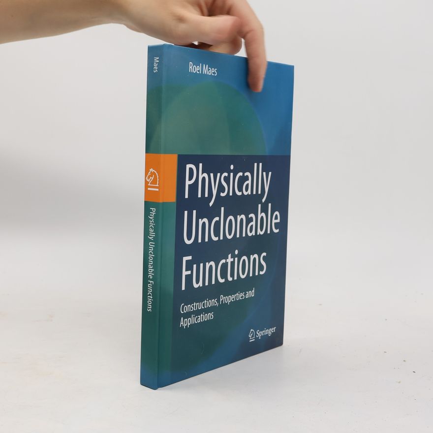 Roel Maes Physically Unclonable Functions