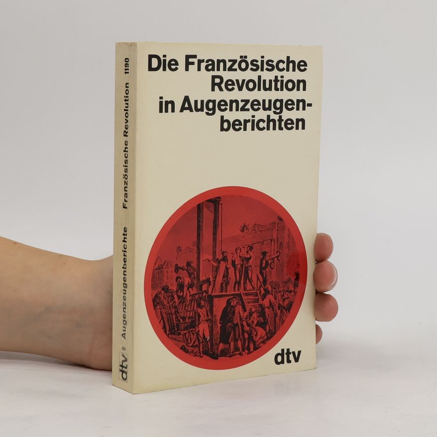 J. Aubery Die Französische Revolution in Augenzeugenberichten