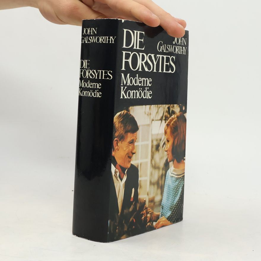John Galsworthy Die Forsytes. Moderne Komödie