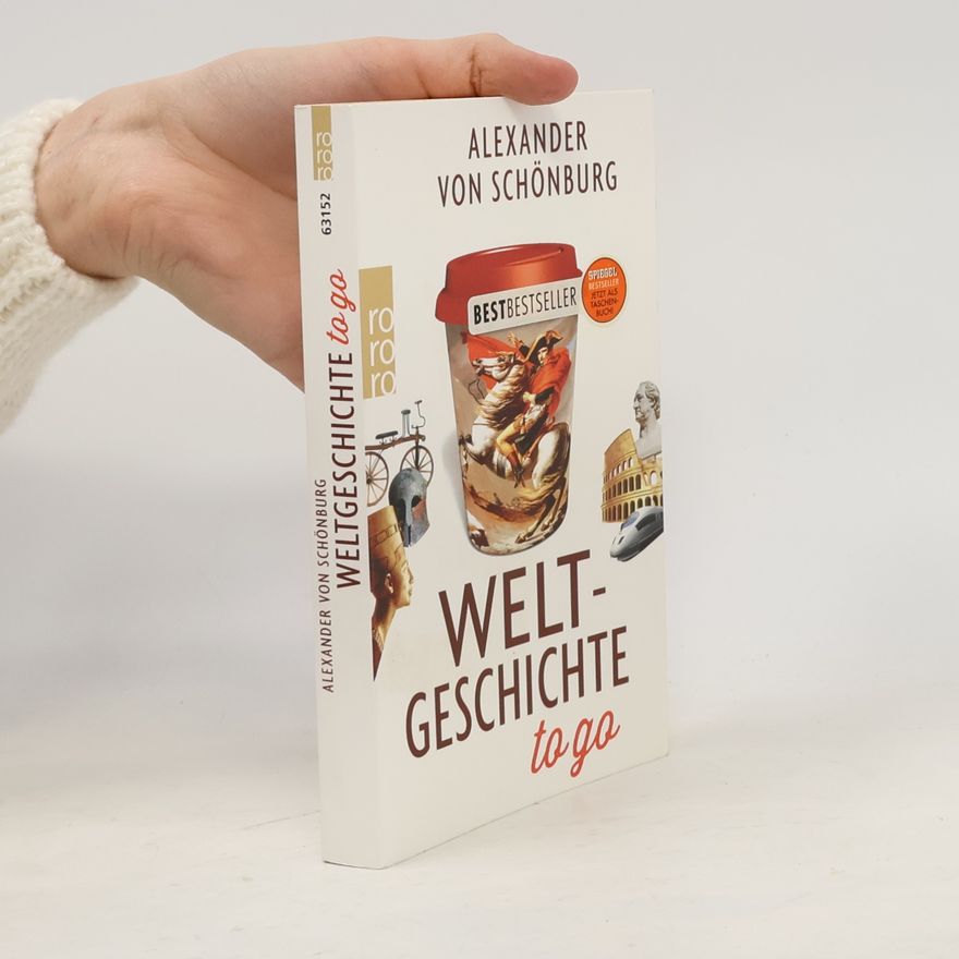 Alexander von Schönburg Weltgeschichte to go