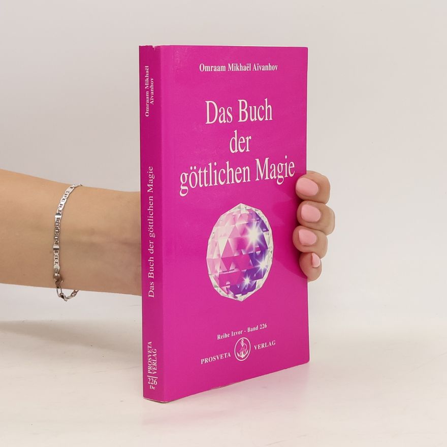 Omraam Mikhaël Aivanhov Izvor - 226: Das Buch der göttlichen Magie
