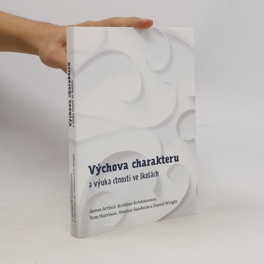 Kristján Kristjánsson Výchova charakteru a výuka ctnosti ve školách