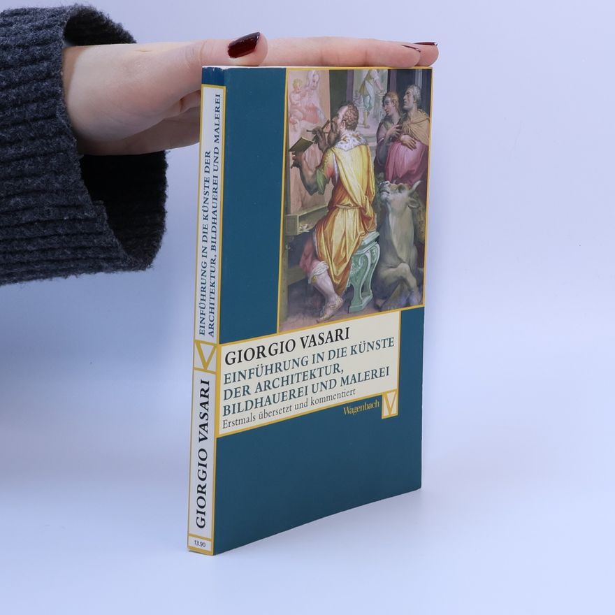 Giorgio Vasari Einführung in die Künste der Architektur, Bildhauerei und Malerei