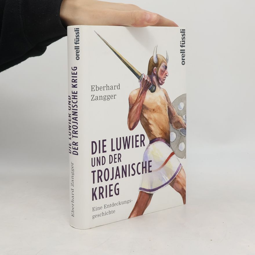 Eberhard Zangger Die Luwier und der trojanische Krieg