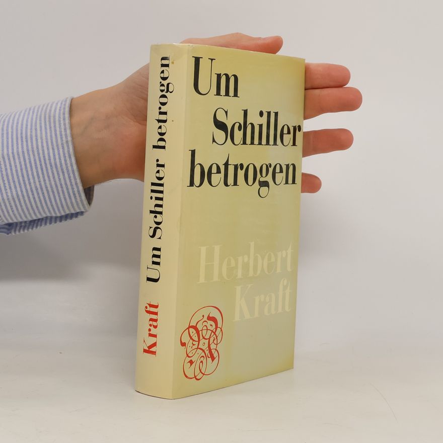 Herbert Kraft Um Schiller betrogen