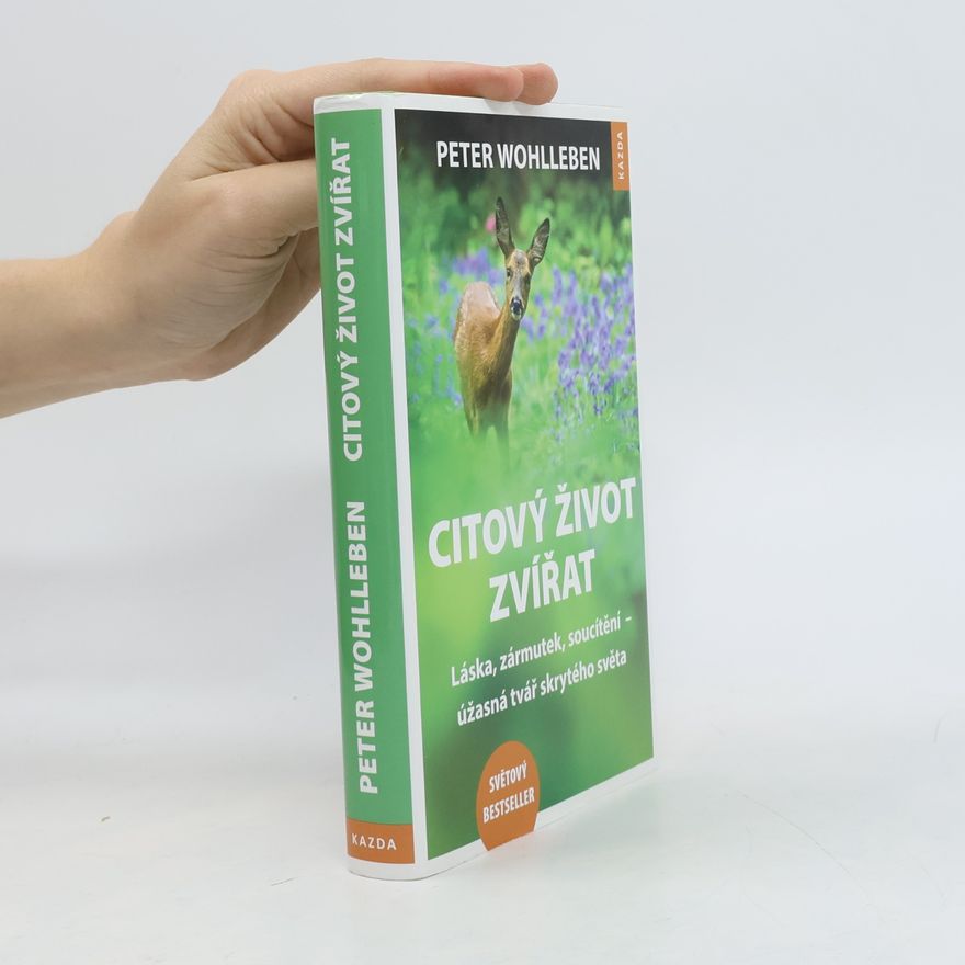 Peter Wohlleben Citový život zvířat. Láska, zármutek, soucítění - úžasná tvář skrytého světa