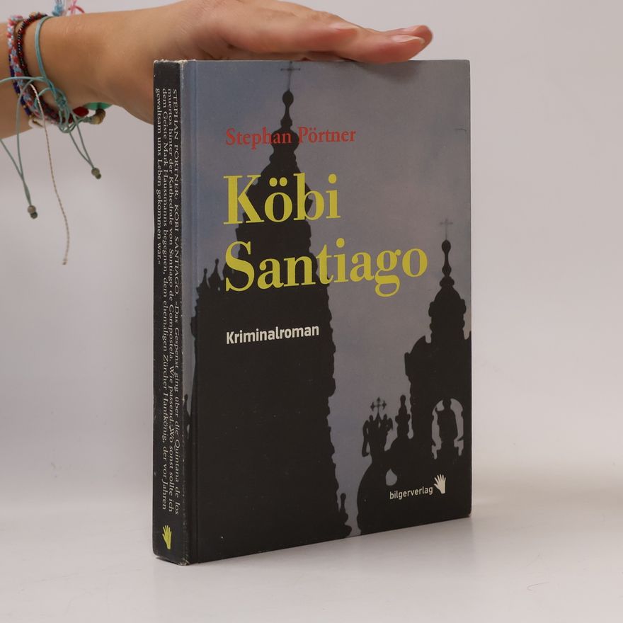 Stephan Pörtner Köbi Santiago. Kriminalroman