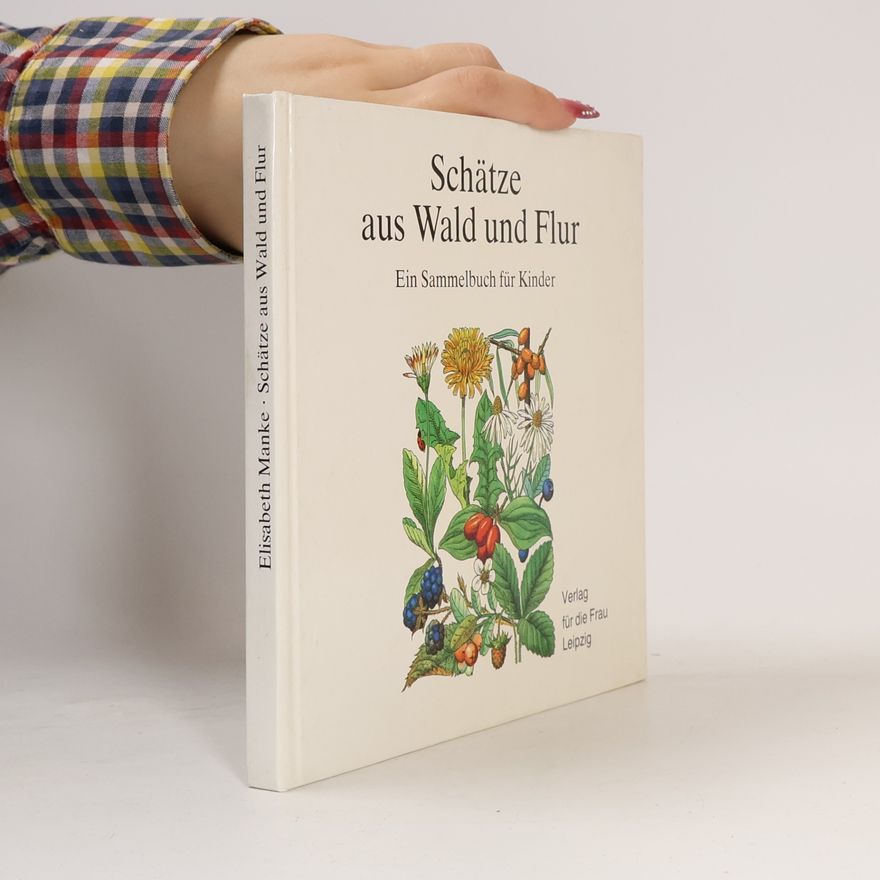 Elisabeth Manke Schätze aus Wald und Flur