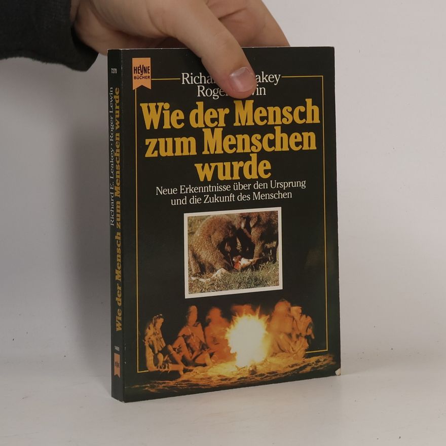 Richard E. Leakey Wie der Mensch zum Menschen wurde