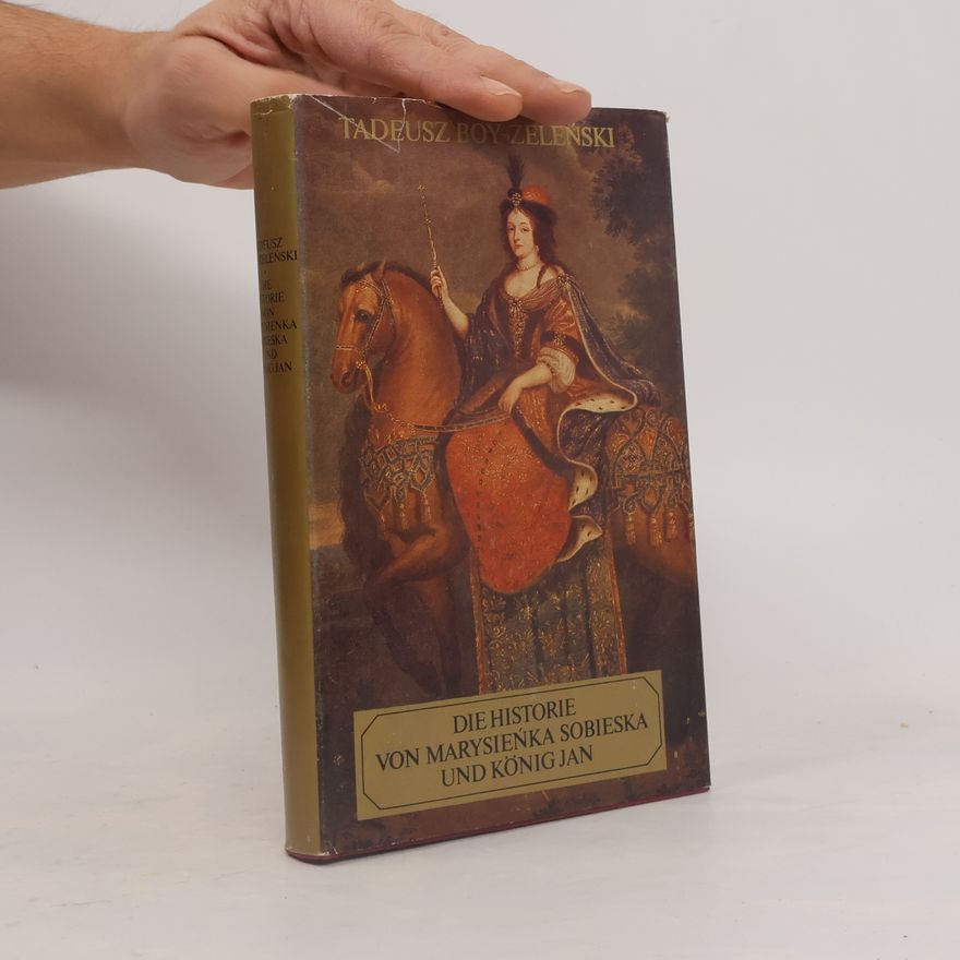 Boy-Želeňski Tadeusz Die historie von Marysienka Sobieska und Kőnig Jan
