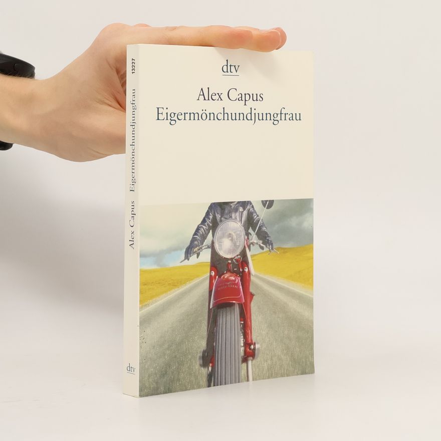 Alex Capus Eigermönchundjungfrau