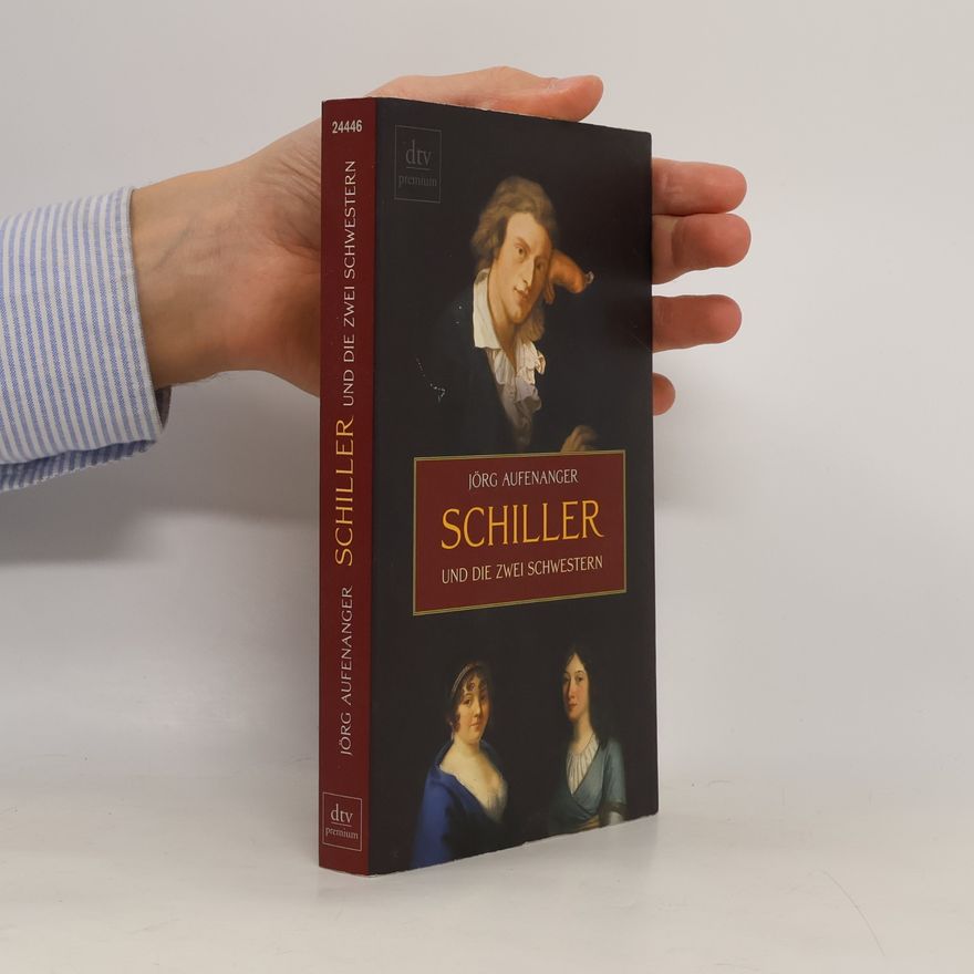 Jörg Aufenanger Schiller und die zwei Schwestern