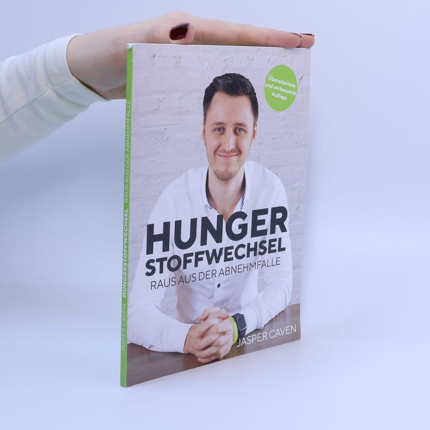 Jasper Caven Hungerstoffwechsel: Raus aus der Abnehmfalle