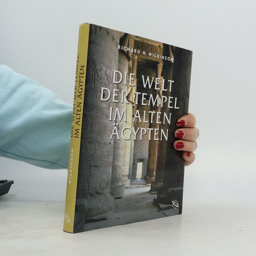 Richard Wilkinson Die Welt der Tempel im alten Ägypten