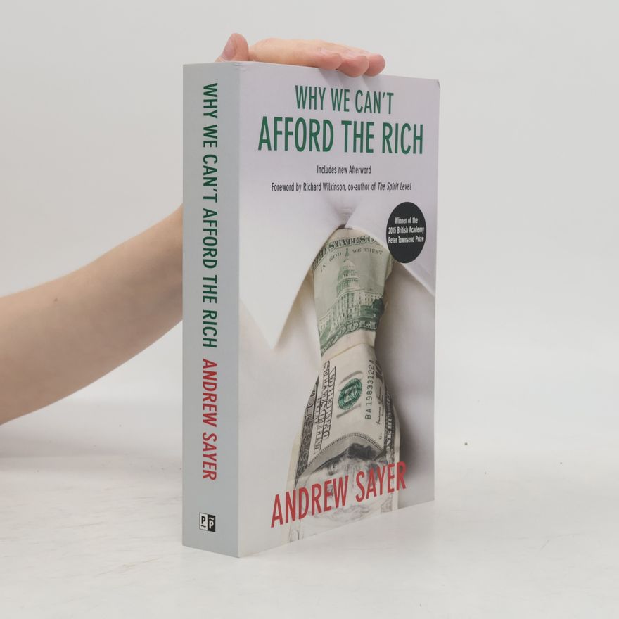 Andrew Sayer Why We Can't Afford the Rich: Includes New Afterword