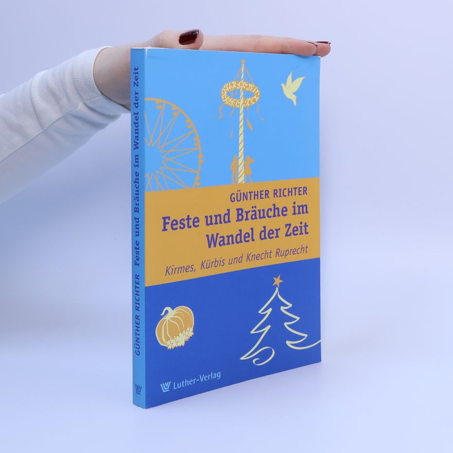 Hans-Günther Richter Feste und Bräuche im Wandel der Zeit