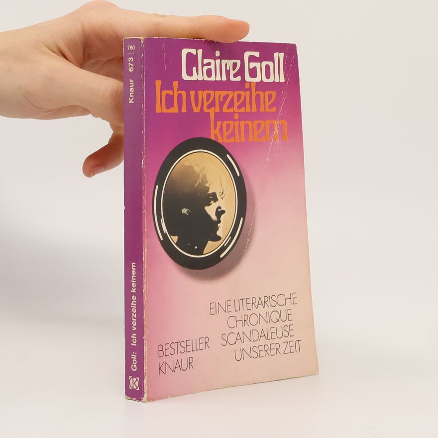 Claire Goll Ich verzeihe keinem